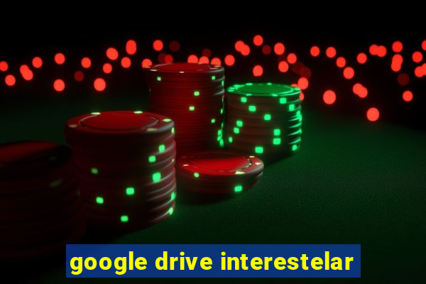 google drive interestelar